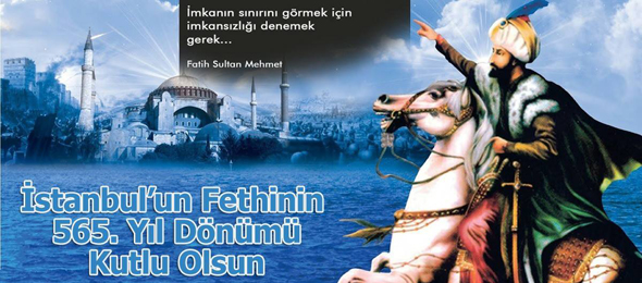 Şehirler Sultanı İstanbul’un Fethinin 565. Yılı Kutlu Olsun