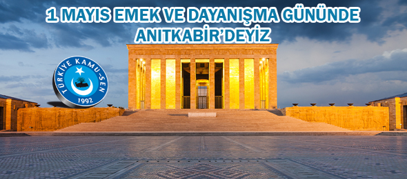 Türkiye Kamu-Sen 1 Mayıs'ta ATA'nın Huzurunda Olacak