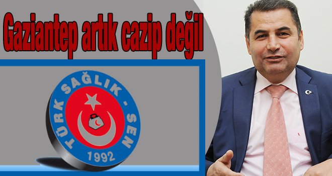 Gaziantep Artık Cazip Değil