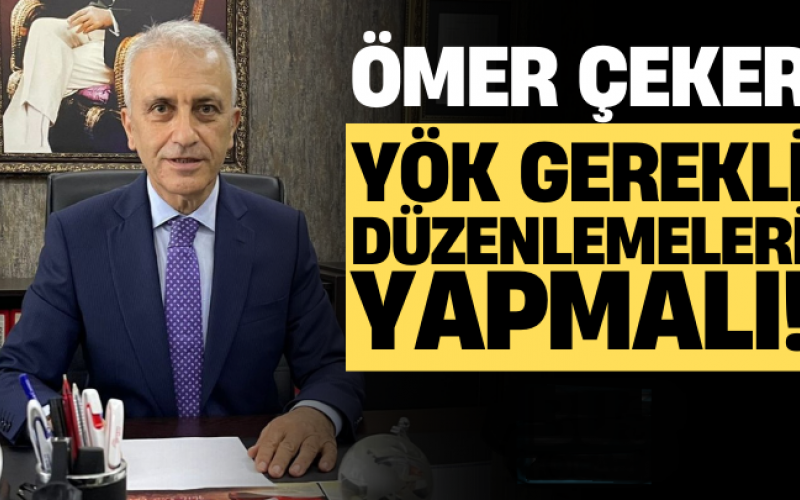 YÖK GEREKLİ DÜZENLEMELERİ YAPMALI