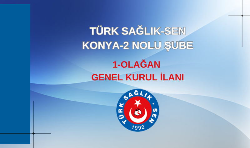 KONYA-2 NOLU ŞUBE GENEL KURUL İLANI